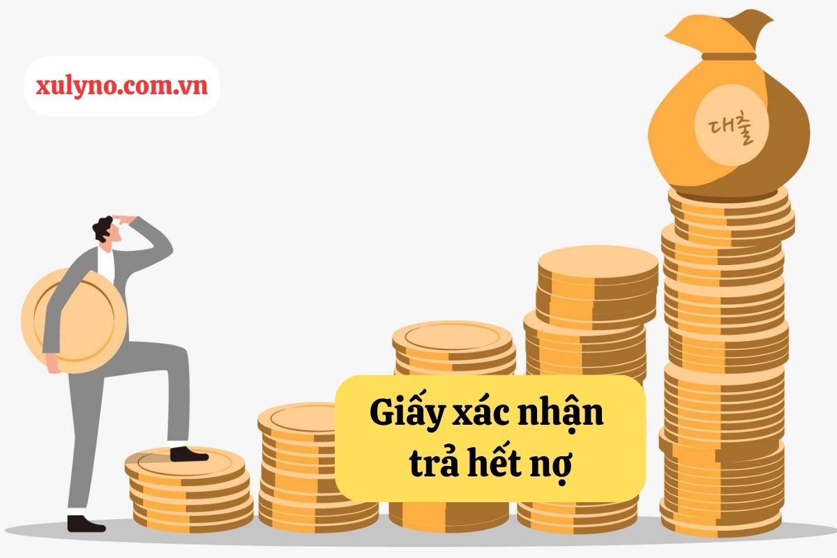 Hướng dẫn lập giấy xác nhận đã trả hết nợ hợp pháp theo quy định pháp luật Việt Nam