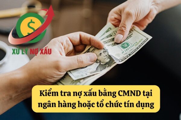  kiểm tra nợ xấu bằng CMND