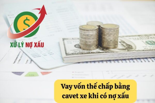 Nợ xấu có vay tiền bằng cavet xe được không
