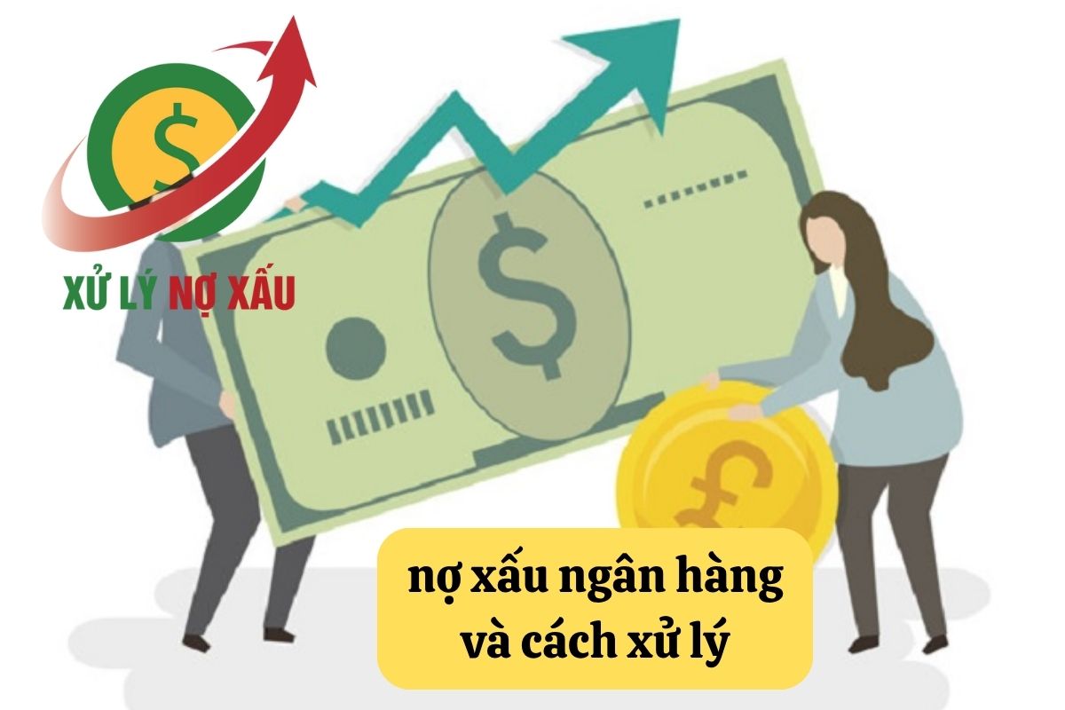 Nợ xấu ngân hàng và cách xử lý